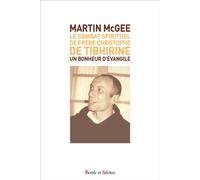 Le Combat Spirituel de Frère Christophe de Tibhirine Un Bonheur d'Évangile - Martin McGee - Parole Et Silence Eds - broché - Témoignage