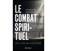 Le combat spirituel Une réalité qui nous concerne tous - Emmanuel Maennlein - Blf Europe - broché - Essai