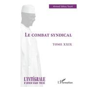 Le combat syndical Tome XXIX - Ahmed Touré Sékou - L'harmattan - broché - Essai