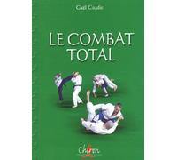 Le combat total. Histoire, techniques et entraînement au bugeï