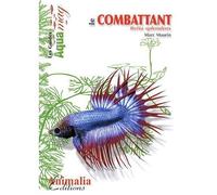 Le combattant - Betta splendens - Collectif - Animalia - broché - Guide