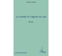 Le comble et l'agonie du mal roman - Dongmo Feugap - L'harmattan - broché - Roman