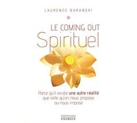 Le Coming Out Spirituel - Parce Qu'il Existe Une Autre Réalité Que Celle Qu'on Nous Propose Ou Nous Impose