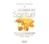 Le Coming Out Spirituel - Parce Qu'il Existe Une Autre Réalité Que Celle Qu'on Nous Propose Ou Nous Impose