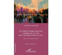 Le Comité Chargé Des Ong, Gardien De L'accès De La Société Civile À L'onu - Analyse D'un Organe Politique