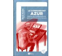 LE COMMANDANT AZUR Héros de la Résistance dans la Drôme et le Vercors Héros de la Résistance dans la Drôme et Le Vercors - René Nodot - Ampelos - broché - Essai