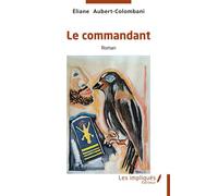 Le commandant - Eliane Aubert-Colombani - Les Impliqués - broché - Roman