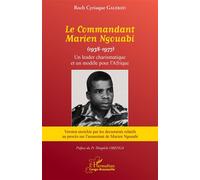 Le Commandant Marien Ngouabi (1938-1977) nouvelle édition Un leader charismatique et un modèle pour l'Afrique - Roch Cyriaque Galebayi - L'harmattan - broché - Etude