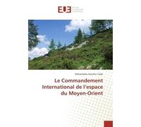 Le Commandement International de l'espace du Moyen-Orient - Mahamadou Issoufou Tiado - Universitaires Europeennes - broché - Livre