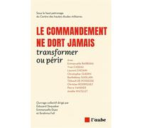 Le commandement ne dort jamais - Transformer ou périr - Emmanuelle Duez - L'aube Eds De - broché - Etude