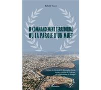 Le commandement territorial ou la parole d'un muet - Bafodé Kallo - L'harmattan - broché - Etude