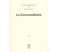 Le Commanditaire Juliette Valéry (Auteur), Emmanuel Hocquard (Auteur)