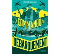 Le Commando du débarquement Peggy Boudeville (Auteur), Noëmie Chevalier (Illustration)