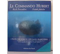 Le commando Hubert : Les nageurs de combat de la Marine nationale