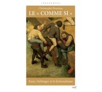 Le comme si Kant Vaihinger et le fictionalisme - Christophe Bouriau - Cerf - broché - Essai