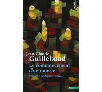 Le Commencement D'un Monde - Vers Une Modernité Métisse