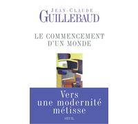Le Commencement D'un Monde - Vers Une Modernité Métisse