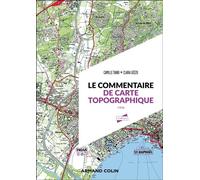 Le commentaire de carte topographique Méthodes et applications - 3ème édition - Camille Tiano - Armand Colin - broché - Manuel