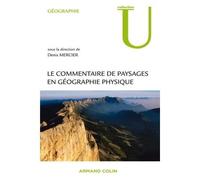 Le commentaire de paysages en géographie physique Documents et méthodes - Denis Mercier - Armand Colin - broché - Guide
