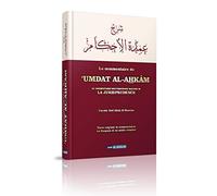 Le commentaire de 'Umdat Al-Ahkâm : Commentaire des principaux hadiths de la jurisprudence