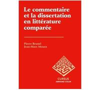 Le commentaire et la dissertation en littérature comparée - Pierre Brunel - Armand Colin - broché - Essai