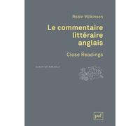 Le commentaire littéraire anglais Close Readings - Robin Wilkinson - Puf - broché - Méthode de langue