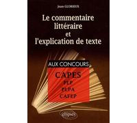 Le Commentaire Littéraire Et L'explication De Texte - Pour La Préparation Aux Plp, Plpa, Cafep Et Capes