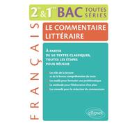 Le commentaire littéraire. Français 2nde/1res/BAC toutes séries générales. À partir de 20 textes classiques, toutes les étapes pour réussir