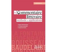 Le commentaire littéraire : méthode et applications - Emmanuèle Blanc - Ellipses - broché - Scolaire / Universitaire
