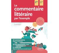 Le Commentaire Littéraire Par L'exemple - Seconde Et Première