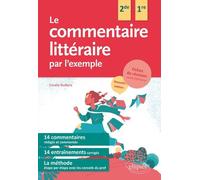 Le Commentaire Littéraire Par L'exemple - Seconde Et Première