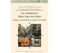 Le Commerce Dans Tous Ses États - Espaces Marchands Et Enjeux De Société