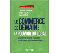 Le commerce de demain : le pouvoir du local Jonathan Le Borgne (Auteur), Cédric Pradier (Auteur), Paul Hermay (Auteur)