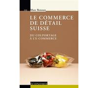 Le commerce de détail Du colportage à l'e-commerce. - Marc Benoun - Presses Polytechniques Romandes - broché - Etude