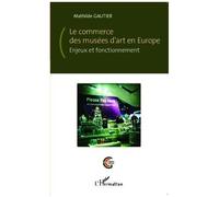 Le Commerce Des Musées D'art En Europe - Enjeux Et Fonctionnement