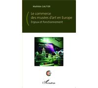 Le commerce des musées d'art en Europe – Enjeux et fonctionnement – L'Harmattan