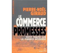 Le Commerce des promesses : Petit traité sur la finance moderne