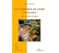 Le commerce du livre en France Entre économie et culture - Fabien Chaumard - L'harmattan - broché - Livre