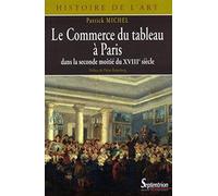 Le Commerce du tableau à Paris: dans la seconde moitié du XVIIIe siècle