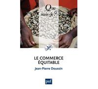 Le commerce équitable - Jean-Pierre Doussin - Que Sais-Je - Poche - Etude