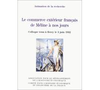 Le commerce extérieur français de Méline à nos jours. : Colloque tenu à Bercy le 3 juin 1992