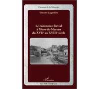 Le commerce fluvial à Mont-de-Marsan du XVIIe au XVIIIe siècle - Vincent Lagardère - L'harmattan - broché - Monographie