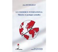 Le commerce international Théories et pratiques actuelles - Jean Bourdariat - L'harmattan - broché - Etude