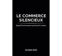 LE COMMERCE SILENCIEUX: Quand l' environnement vend avant le vendeur