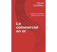 Le commercial en or: Conquête de marchés et persuasion des clients