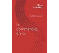 Le commercial en or: Conquête de marchés et persuasion des clients