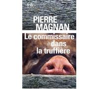 Le commissaire dans la truffière - Une enquête du commissaire Laviolette - Pierre Magnan - Gallimard - Livre
