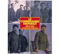 Le Commissaire disparaît: La falsification des photographies et des oeuvres d'art dans la Russie de Staline
