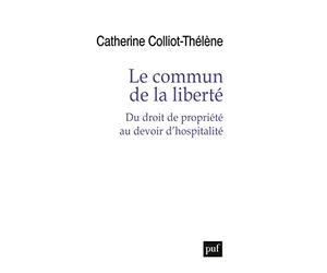 Le commun de la liberté: Du droit de propriété au devoir d'hospitalité