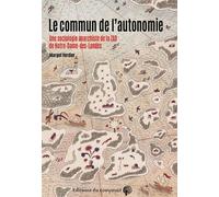 Le commun de l'autonomie: Une sociologie anarchiste de la ZAD de Notre-Dame-des-Landes